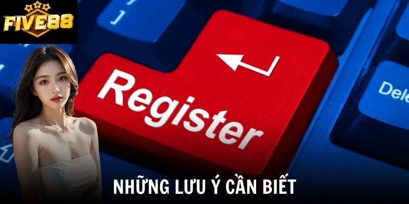 Những lưu ý cần biết